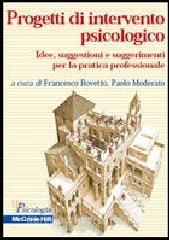 Progetti di intervento psicologico. Idee, suggestioni e suggerimenti per la pratica professionale.pdf