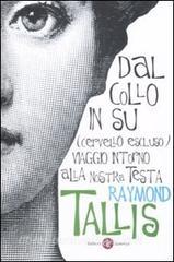 Dal collo in su (cervello escluso). Viaggio intorno alla nostra testa.pdf