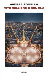 Ebook Vite nell'oro e nel blu di Pomella Andrea edito da Einaudi