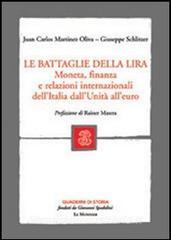 Le battaglie della lira. Moneta, finanza e relazioni internazionali dellItalia dallUnità alleuro.pdf