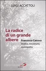 La radice di un grande albero. Francesco Canova, medico, missionario, cosmopolita.pdf