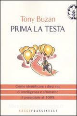 Prima la testa. Come identificare i dieci tipi di intelligenza e sfruttarne il potenziale al 100%.pdf
