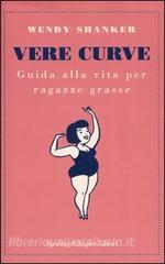 Vere curve. Guida alla vita per ragazze grasse.pdf