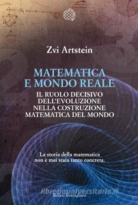 Matematica e mondo reale. Il ruolo decisivo dellevoluzione nella costruzione matematica del mondo.pdf
