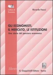 Gli economisti, il mercato, le istituzioni. Una storia del pensiero economico.pdf