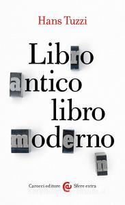 Ebook Libro antico libro moderno di Hans Tuzzi edito da Carocci editore S.p.A.