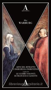 Arte del ritratto e borghesia fiorentina-Le ultime volontà di Francesco Sassetti.pdf