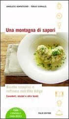 Una montagna di sapori. Ricette semplici e raffinate dellAlto Adige.pdf