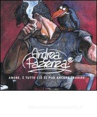 Andrea Pazienza. Amore, è tutto ciò che si può ancora tradire. Catalogo della mostra (Roma 17 settembre-9 ottobre 2005). Ediz. illustrata.pdf