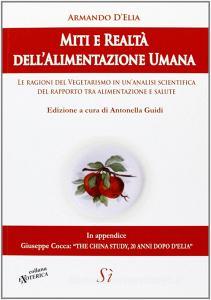 Miti e realtà dellalimentazione umana. Le ragioni del vegetarismo in unanalisi scientifica del rapporto tra alimentazione e salute.pdf