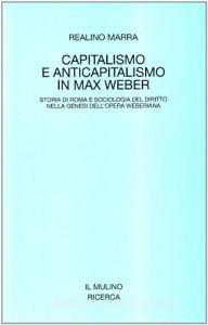 Capitalismo e anticapitalismo in Max Weber. Storia di Roma e sociologia del diritto nella genesi dellopera weberiana.pdf