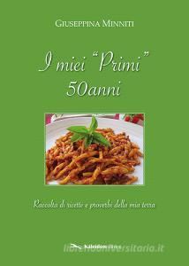 I miei «primi» 50 anni. Raccolta di ricette e proverbi della mia terra.pdf