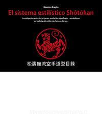 El sistema estilistico Shotokan. Investigación sobre los orígenes, evolución, significado y simbolismo en los kata del estilo más famoso Karate.pdf