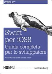 Swift per iOS 8. Guida completa per lo sviluppatore. Fondamenti di Swift, Xcode e Cocoa.pdf