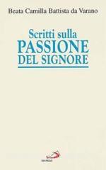 Scritti sulla passione del Signore. Considerazioni sulla passione di nostro Signore. Ricordi di Gesù. I dolori mentali di Gesù nella sua passione.pdf