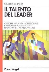 Il talento del leader. Crescere nella vita professionale e personale attraverso una leadership etica e responsabile.pdf