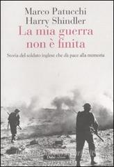 La mia guerra non è finita. Storia del soldato inglese che dà pace alla memoria.pdf