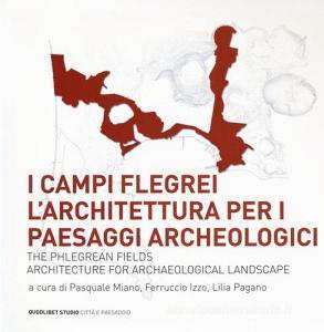 I Campi Flegrei. Larchitettura per i paesaggi archeologici-The Phlegrean fields. Architecture for archaeological landscape.pdf