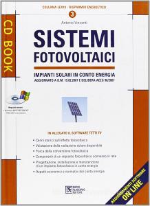 Sistemi fotovoltaici. Impianti solari in conto energia. Con CD-ROM.pdf