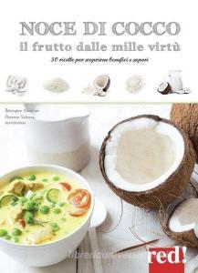 Noce di cocco il frutto dalle mille virtù. 50 ricette per scoprirne benefici e sapori.pdf