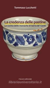 La credenza delle pastine. La cucina delle monache di Serra de Conti.pdf