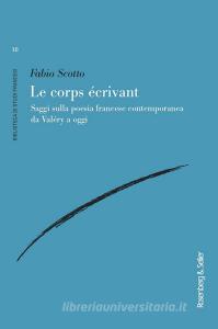 Le corps écrivant. Saggi sulla poesia francese contemporanea da Valéry a oggi.pdf