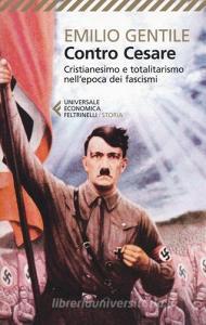 Contro Cesare. Cristianesimo e totalitarismo nellepoca dei fascismi.pdf