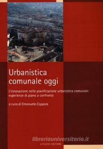 Urbanistica comunale oggi. Linnovazione nella pianificazione urbanistica comunale: esperienze di piano a confronto.pdf