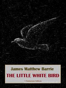 Libro Ebook The Little White Bird di James Matthew Barrie di E-BOOKARAMA