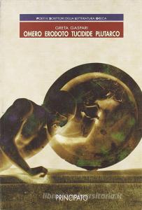 Poeti e scrittori della letteratura greca. Omero, Erodoto, Tucidide, Plutarco. Per le Scuole superiori.pdf