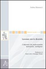 Lavorare con le diversità. Leducatore fra professionalità, motivazione, intelligenze.pdf