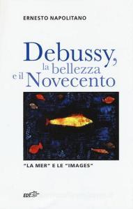 Debussy, la bellezza e il Novecento. «La Mer» e le «Images».pdf
