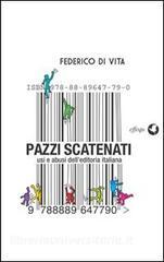 Pazzi scatenati. Usi e abusi delleditoria italiana.pdf