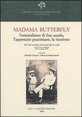 Madama Butterlfy. Lorientalismo di fine secolo, lapproccio pucciniano, la ricezione. Atti del Convegno internazionale (Lucca, 28-30 maggio 2004).pdf