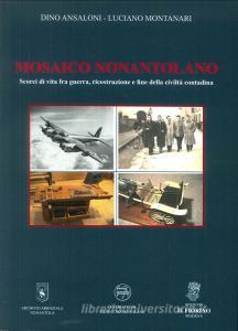 Mosaico Nonantolano. Scorci di vita fra guerra, ricostruzione e fine della civiltà contadina.pdf