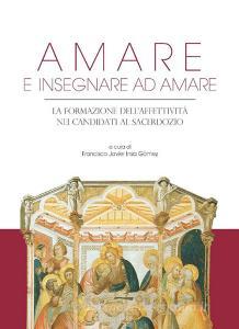 Ebook Amare e insegnare ad amare di Francisco Javier Insa Gómez edito da EDUSC