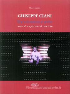 Giuseppe Ciani fra cronaca e arte. Storia di un percorso di creatività.pdf
