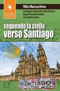 Seguendo la stella verso Santiago. Santiago di Compostella e Capo Finisterre lungo il Cammino primitivo e il Cammino inglese.pdf