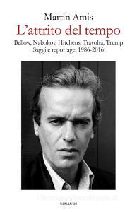 L attrito del tempo. Bellow, Nabokov, Hitchens, Travolta, Trump. Saggi e reportage, 1986-2016.pdf