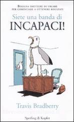 Siete una banda di incapaci! Bisogna smettere di urlare per cominciare a ottenere risultati.pdf