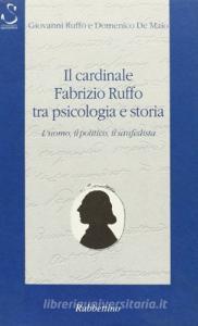 Il cardinale Fabrizio Ruffo tra psicologia e storia. Luomo, il politico, il sanfedista.pdf