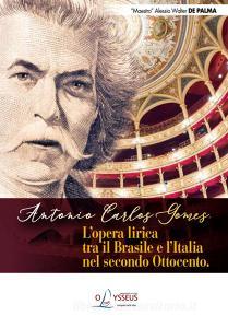Antonio Carlos Gomes. Lopera lirica tra il Brasile e lItalia nel secondo Ottocento.pdf