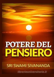 Ebook Potere del pensiero (Tradotto) di Sri Swami Sivananda edito da Stargatebook