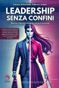 Ebook Leadership senza confini di Giada Melis, Michaela Gariboldi, Anna Aulico, Anna Marras edito da Engage Editore