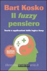 Il fuzzy pensiero. Teoria e applicazioni della logica fuzzy.pdf