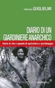 Diario di un giardiniere anarchico. Storie di vita e appunti di agricoltura e giardinaggio.pdf