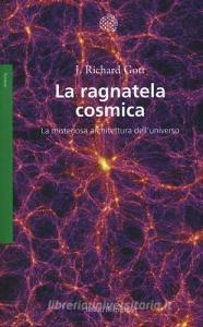 La ragnatela cosmica. La misteriosa architettura delluniverso.pdf