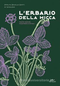 Ebook L'erbario della Wicca di Douglas Scotti di Vigoleno Ippolita edito da De Vecchi