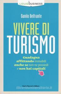 Vivere di turismo. Guadagna affittando immobili anche se non ne possiedi e non hai capitali.pdf