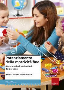 Potenziamento della motricità fine. Giochi e attività per bambini dai 2 ai 6 anni.pdf